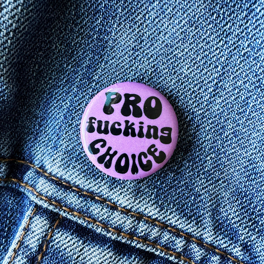 Pro Fucking Choice 1" Round Button