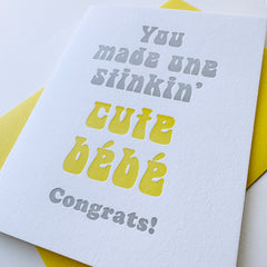 Stinkin Cute Bebe - Letterpress Baby Congrats Card