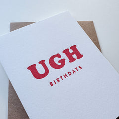 UGH Birthdays - Letterpress Birthday Greeting Card