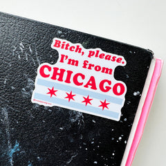 I’m From Chicago Die-Cut Sticker