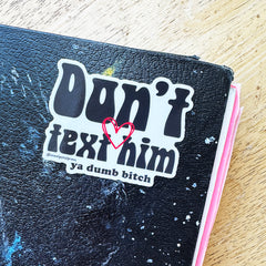 Don't Text Him Die-Cut Sticker