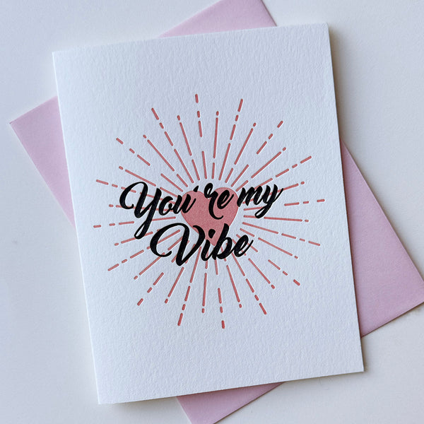 You're My Vibe - Letterpress Love and Valentine's Greeting Card