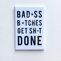 Bitches Get Shit Done Typographic Fridge Magnet