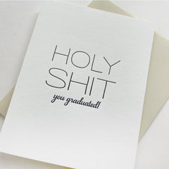 Holy Shit Graduated - Letterpress Graduation Congrats Card