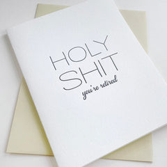 Holy Shit Retired - Letterpress Retirement Congrats Card