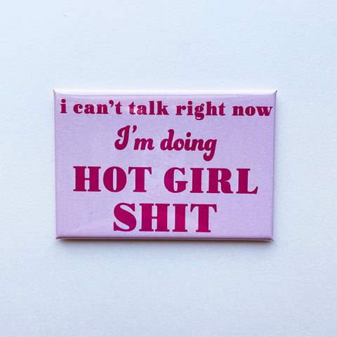 Hot Girl Shit Magnet