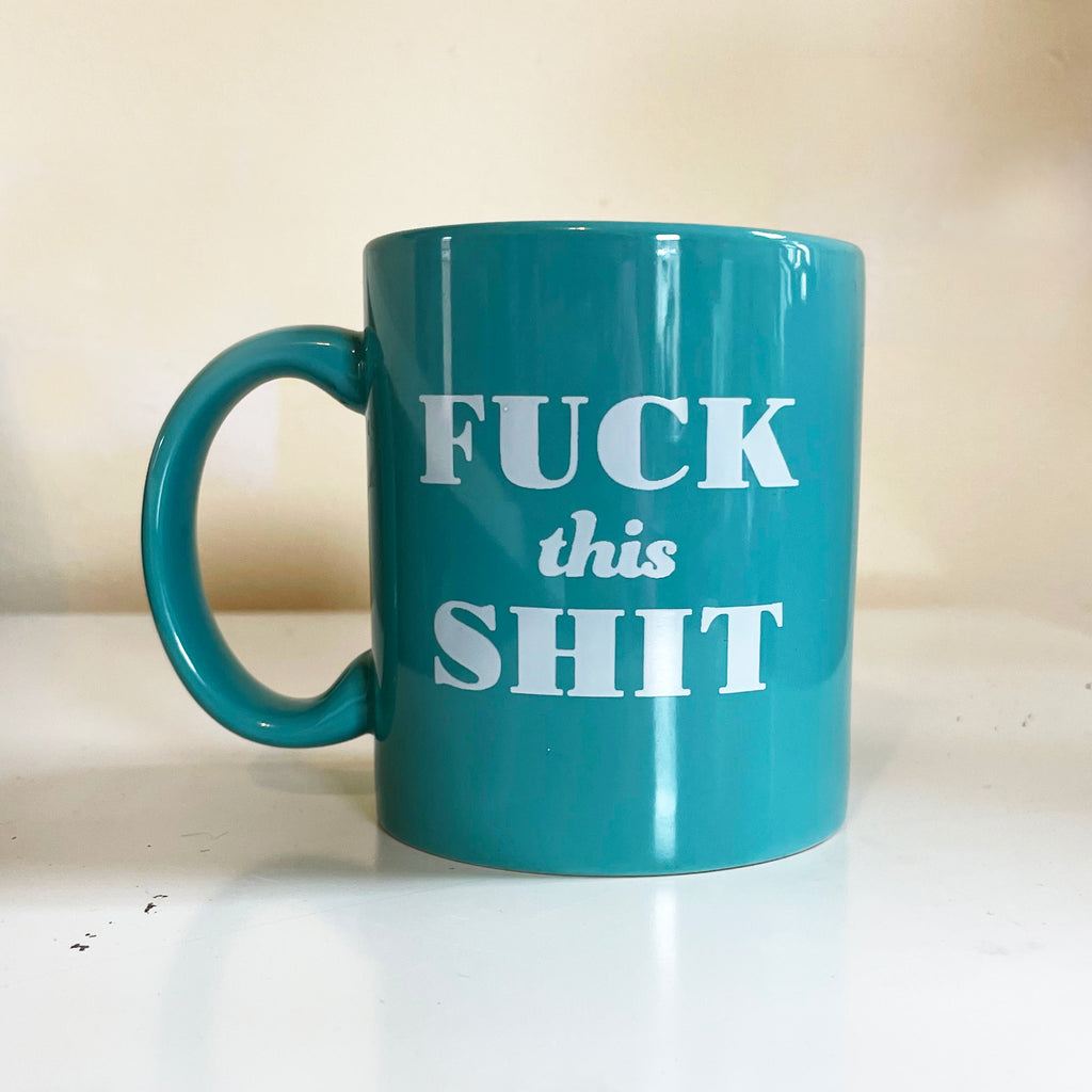 Coffee Mug - Fuck This Shit