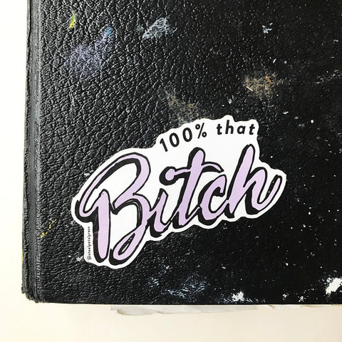 That Bitch Sticker - Steel Petal Press