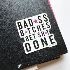 Bitches Get Shit Done Die-Cut Sticker