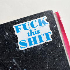Fuck This Shit Die-Cut Sticker